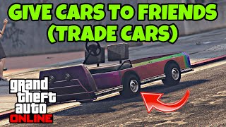 EASY GIVE CARS TO FRIENDS GLITCH GCTF  GTA 5 ONLINE  TRADE CARS AFTER PATCH 168 [upl. by Asilef162]