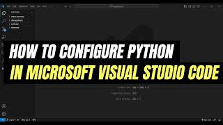 How to Configure Python in Visual Studio Code  VS Code Python Setup  Easy Tutorial [upl. by Aihpledalihp]