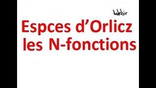 Espace dOrlicz les Nfonctions [upl. by Ethyl]