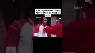 WAX BODY😂 memes funny gym bollywood movies shorts comedy [upl. by Byler]