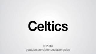 How to Pronounce Celtics [upl. by Ellmyer]