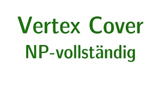 Komplexität 18  VERTEXCOVER ist NPvollständig [upl. by Shewchuk]