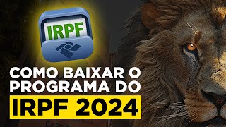 Passo a passo Como baixar o programa do IRPF 2024 [upl. by Ayekehs]