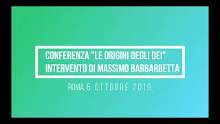 Massimo Barbetta quotle origini degli Dei Roma 61019 [upl. by Chryste]