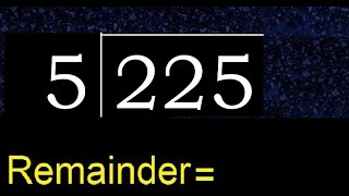 Divide 225 by 5  remainder  Division with 1 Digit Divisors  How to do [upl. by Aarika]