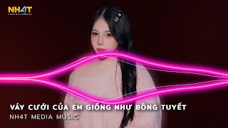 Váy Cưới Của Em Giống Như Bông Tuyết Remix  Nhạc Remix Hot Trend Tiktok 2024  Nonstop Vinahouse [upl. by Nolek248]