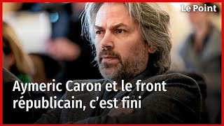 Aymeric Caron et le front républicain c’est fini [upl. by Lukin836]