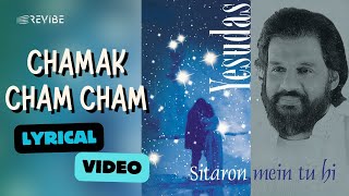 Chamak Cham Cham Official Lyric Video  K J Yesudas  Sitaron Mein Tu Hi  Yesud [upl. by Cleodal]