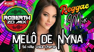 MELÔ DE NYNA  REGGAE ROMÂNTICO REMIX ROBERTHZDMIX REGGAE REMIX 2024 INTERNACIONAL [upl. by Luoar]