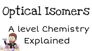 Optical Isomers  Explained  Full Topic  A level Chemistry [upl. by Lemuela96]