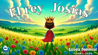 El rey Josías  Escuela Dominical 7Abril2024 [upl. by Ferrick979]