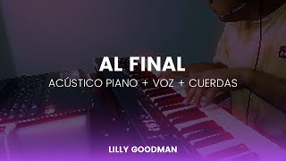 Al Final Versión Acústica  Lilly Goodman  Piano [upl. by Joni925]