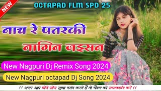 nach re patarki new nagpuri octapad dj song 2024new nagpuri octapad dj song 2024 [upl. by Andrel]