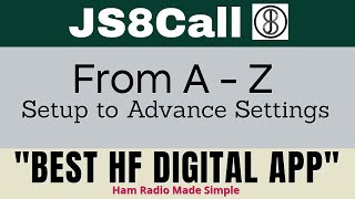 JS8Call from AZ Covering the Basics to Advanced Settings In One Video [upl. by Aicelf]