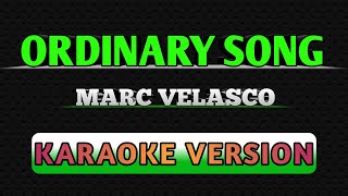 ORDINARY SONG BY MARC VELASCO KARAOKE [upl. by Rives455]