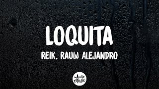 Reik Rauw Alejandro  Loquita LetraLyrics [upl. by Khichabia103]