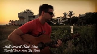 Matt Gerhardt  Bad News  Live Recording  Siesta Key FL [upl. by Nirrej]