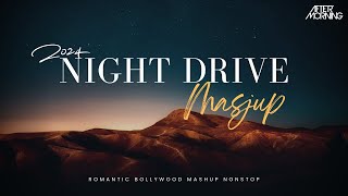 Emotional Night Drive Mashup 2024  Aftermorning  Long Drive Mashup Best Traveling Songs [upl. by Jordana]