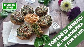 Tortini LIGHT di spinaci al philadelphia e semi di lino 76 calorie luno [upl. by Enyrhtac843]