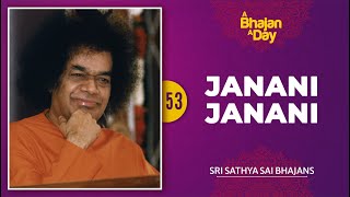 53  Janani Janani Sathya Sai  Sri Sathya Sai Bhajans [upl. by Zedecrem306]