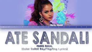 Maris Racal  Ate Sandali Color Coded BayTagEng Lyrics [upl. by Bodkin662]