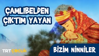 Bizim Ninniler  Çamlıbelden Çıktım Yayan [upl. by Roydd]