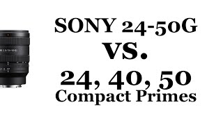 Sony FE2450mm f28G vs Sonys 3x Compact Prime Lenses [upl. by Adyahs]