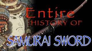 The Entire History of Samurai Sword with Surprising Legend of Katana [upl. by Anitnegra392]