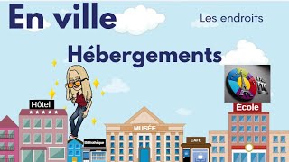 En villeHébergements  Accommodations in french  أماكن الإقامة [upl. by Eednahs]