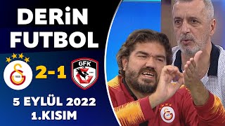 Derin Futbol 5 Eylül 2022 1Kısım  Galatasaray 21 Gaziantep [upl. by Snave736]