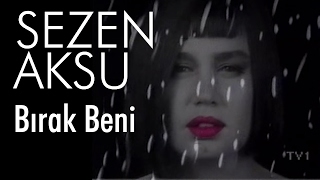 Sezen Aksu  Bırak Beni Official Video [upl. by Vachill454]