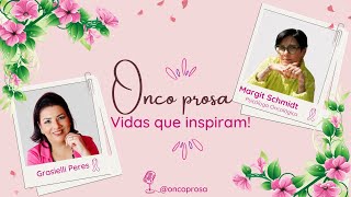 Oncoprosa Vidas que Inspiram com Margit Schmitd 011 [upl. by Diane-Marie]