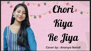 CHORI KIYA RE JIYA Shreya Ghoshal Sonu Nigam cover by Ananya Nandi [upl. by Llerud]