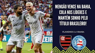 FLAMENGO DE FILIPE LUÍS VENCE MAIS UMA NA BAHIA E VOLTA A SONHAR COM O TÍTULO DO BRASILEIRÃO 2024 [upl. by Hayott]