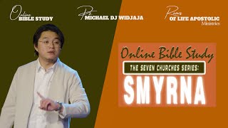 Online Bible Study  THE SEVEN CHURCHES SERIES SMYRA PART 1  Ps Michael Widjaja [upl. by Nonnad738]