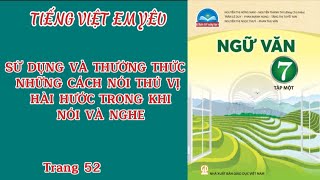 Bài Sử dụng và thưởng thức những cách nói thú vị hài hước trong khi nói và nghe Ngữ văn 7 [upl. by Llenyar83]