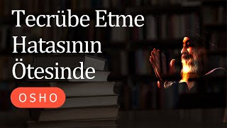 Osho  Tecrübe Etme Hatasının Ötesinde  Sesli kitap [upl. by Damahom265]