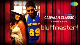 Carvaan Classic Radio Show  Bluffmaster Right Here Right Now  Abhishek Bachchan  Priyanka Chopra [upl. by Tnilf]