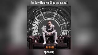 ArrdeeFlowersSay my name  speed up [upl. by Hekker]