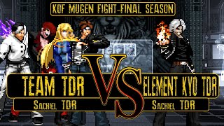 KOF Mugen TEAM TDR VS Element Kyo TDR  FINAL SEASON KOF MUGEN  1080P 60 FPS [upl. by Ahaelam]