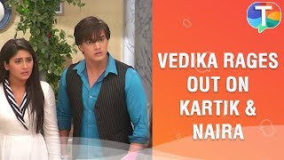 Vedika RAGES OUT on Kartik and Naira  Yeh Rishta Kya Kehlata Hai  3rd December 2019 [upl. by Addi]