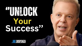 Unlock Your Success  DR JOE DISPENZA POWAR FULL MOTIVATIONAL SPEECH [upl. by Sheelagh]