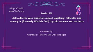 202 Ask a doc questions about papillary follicular amp oncocytic Hurthle thyroid cancers amp variants [upl. by Grefe]