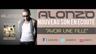 ALONZO  AVOIR UNE FILLE Son Officiel  AMOUR GLOIRE amp CITE [upl. by Garrity]