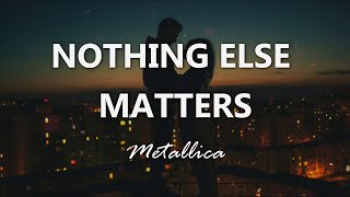 Metallica  Nothing Else Matters  Lyrics [upl. by Geoffrey]