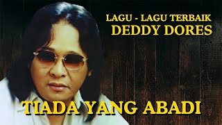 Deddy Dores  Tiada Yang Abadi [upl. by Geordie]