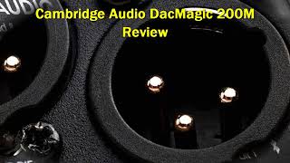 Cambridge Audio DacMagic 200M Review [upl. by Mcleroy]