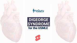 DiGeorge Syndrome for the USMLE  HyGuru [upl. by Shelba45]