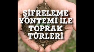 ŞİFRELEME YÖNTEMİ İLE TOPRAK TİPLERİ AKLINIZA KAZINACAK [upl. by Akiemat]