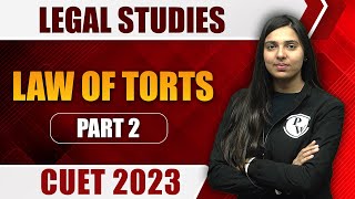 Legal Studies  Law of Torts  Part 2  CUET 2023 [upl. by Ashatan]